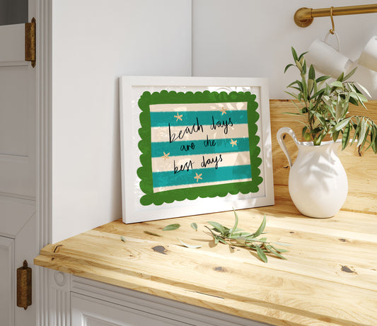 Beach Days are the best Quote / Coastal Art Print