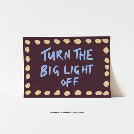Turn the Big Light Off text art print in blue lettering on a dark brown background with a cream painted border.