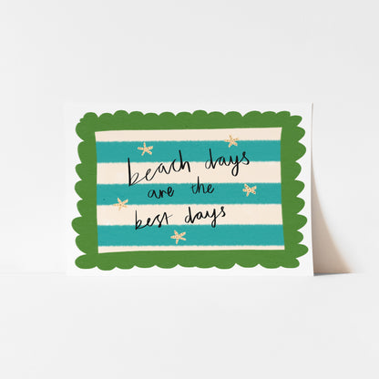 Beach Days are the best Quote / Coastal Art Print