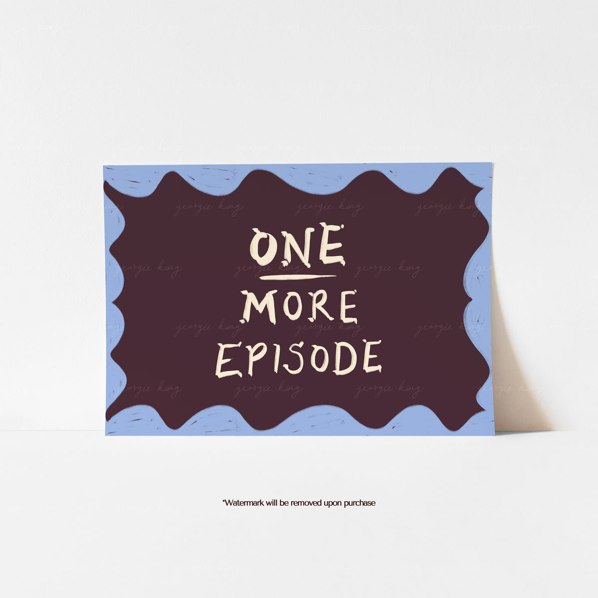 One More Episode text art print with cream lettering on a dark brown background and soft blue scalloped border.